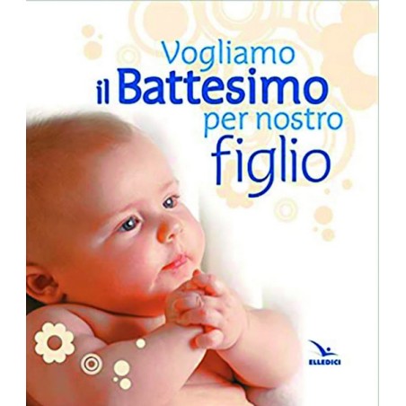 Libretto "Vogliamo il Battesimo per nostro figlio"