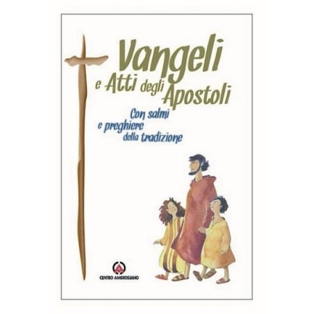 Vangeli e Atti degli Apostoli con Salmi e preghiere